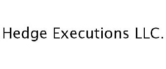 HEDGE EXECUTIONS LLC.