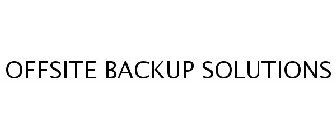OFFSITE BACKUP SOLUTIONS