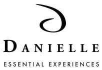 DANIELLE ESSENTIAL EXPERIENCES