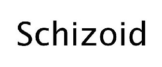 SCHIZOID