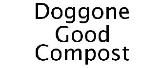 DOGGONE GOOD COMPOST
