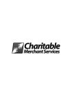 CHARITABLE MERCHANT SERVICES