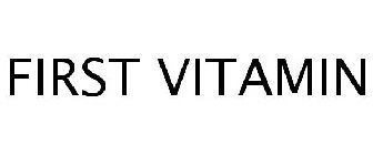 FIRST VITAMIN