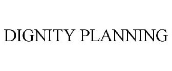 DIGNITY PLANNING