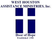 WEST HOUSTON ASSISTANCE MINISTRIES, INC. DOOR OF HOPE ESTABLISHED 1982