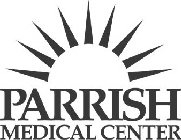 PARRISH MEDICAL CENTER