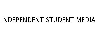 INDEPENDENT STUDENT MEDIA