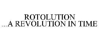 ROTOLUTION ...A REVOLUTION IN TIME