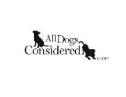 ALL DOGS CONSIDERED.COM