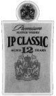 IP CLASSIC PREMIUM SCOTCH WHISKY AGED 12 YEARS