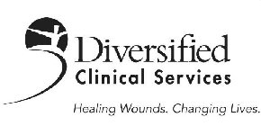DIVERSIFIED CLINICAL SERVICES HEALING WOUNDS. CHANGING LIVES.