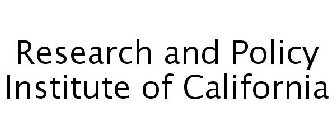 RESEARCH AND POLICY INSTITUTE OF CALIFORNIA