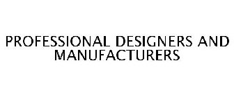 PROFESSIONAL DESIGNERS AND MANUFACTURERS