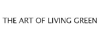THE ART OF LIVING GREEN