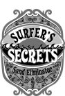 SURFER'S SECRETS SAND ELIMINATOR
