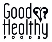 GOOD HEALTHY FOODS