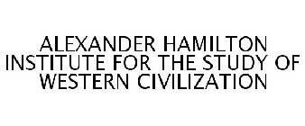 ALEXANDER HAMILTON INSTITUTE FOR THE STUDY OF WESTERN CIVILIZATION