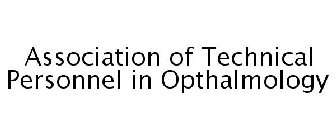 ASSOCIATION OF TECHNICAL PERSONNEL IN OPTHALMOLOGY