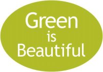 GREEN IS BEAUTIFUL
