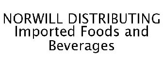NORWILL DISTRIBUTING IMPORTED FOODS AND BEVERAGES