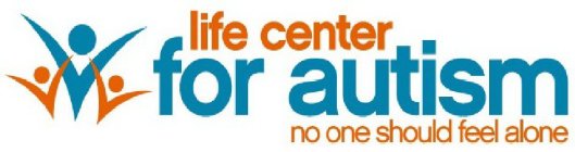 LIFE CENTER FOR AUTISM NO ONE SHOULD FEEL ALONE