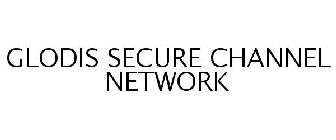 GLODIS SECURE CHANNEL NETWORK