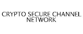 CRYPTO SECURE CHANNEL NETWORK