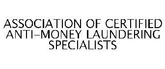 ASSOCIATION OF CERTIFIED ANTI-MONEY LAUNDERING SPECIALISTS