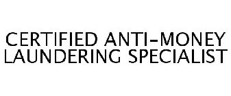 CERTIFIED ANTI-MONEY LAUNDERING SPECIALIST