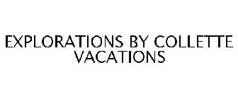 EXPLORATIONS BY COLLETTE VACATIONS
