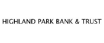 HIGHLAND PARK BANK & TRUST