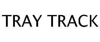 TRAY TRACK