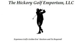 THE HICKORY GOLF EMPORIUM, LLC EXPERIENCE GOLF'S GOLDEN ERA! KNICKERS AND TIE REQUIRED!