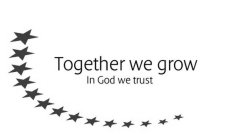 TOGETHER WE GROW IN GOD WE TRUST