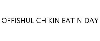 OFFISHUL CHIKIN EATIN DAY