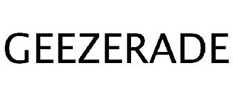 GEEZERADE