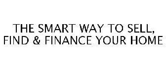 THE SMART WAY TO SELL, FIND & FINANCE YOUR HOME