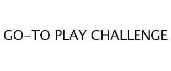 GO-TO PLAY CHALLENGE