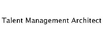 TALENT MANAGEMENT ARCHITECT