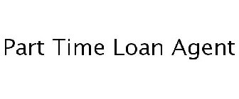 PART TIME LOAN AGENT