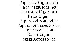 PAPARAZZICIGAR.COM PAPARAZZICIGAR.NET PAPARAZZICIGAR.ORG PAPA CIGAR PAPARAZZI MAGAZINE PAPARAZZI ACCESSORIES PAPARAZZI CIGAR RAZZI CIGAR RAZZI ACCESSORIES