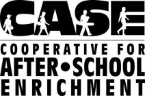 CASE COOPERATIVE FOR AFTER · SCHOOL ENRICHMENT