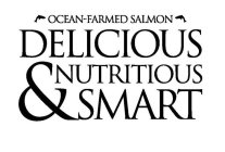 OCEAN-FARMED SALMON DELICIOUS NUTRITIOUS & SMART
