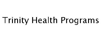TRINITY HEALTH PROGRAMS