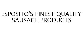 ESPOSITO'S FINEST QUALITY SAUSAGE PRODUCTS