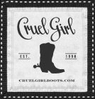 CRUEL GIRL EST. 1998 CRUELGIRLBOOTS.COM
