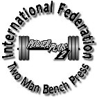 INTERNATIONAL FEDERATION TWO MAN BENCH PRESS, POWER PLUS 2