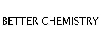 BETTER CHEMISTRY