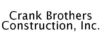 CRANK BROTHERS CONSTRUCTION, INC.