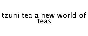 TZUNI TEA A NEW WORLD OF TEAS